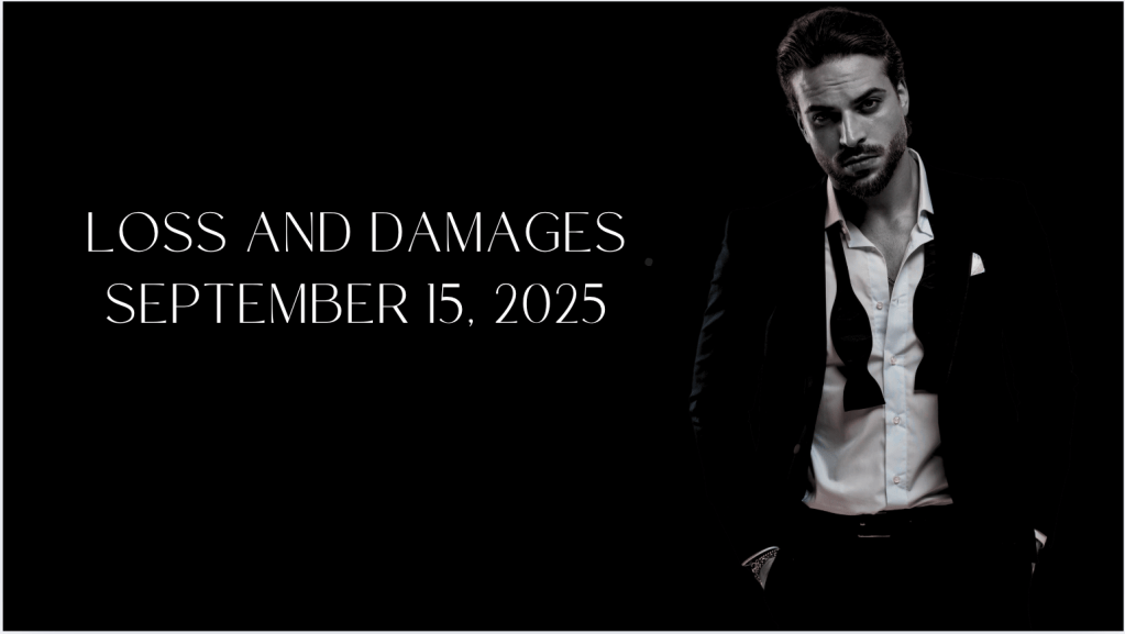 black background man wearing tux, black and white photo. text reads, loss and damages september 15, 2025