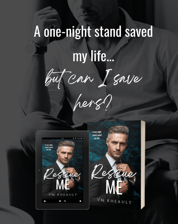 graphic of male model faded in the background with Rescue Me book cover on top. the text reads:

a one night stand saved my life...but can i save hers?