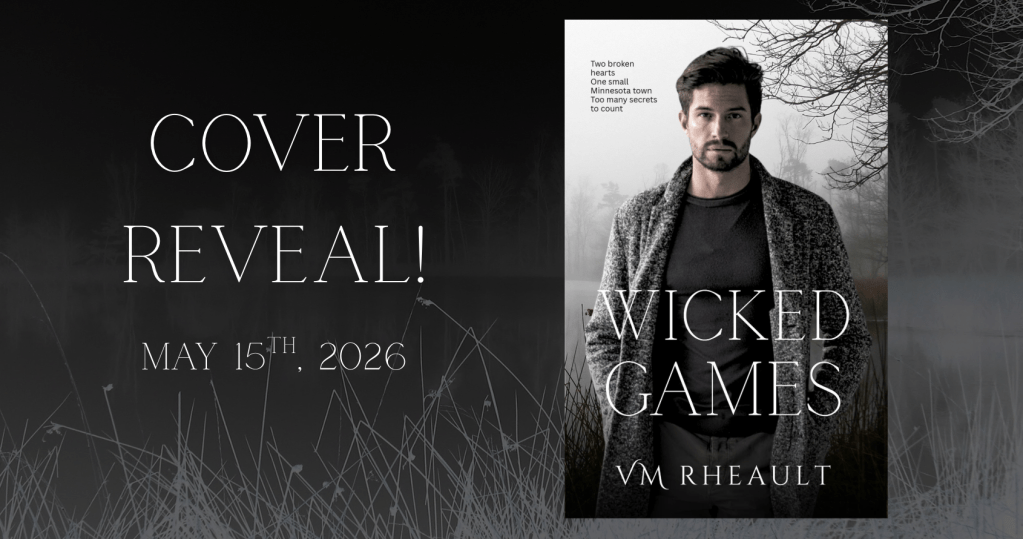 black background with grey weeds/lake/fog.  picture Wicked Games' cover. text reads Cover Reveal! May 15th 2026