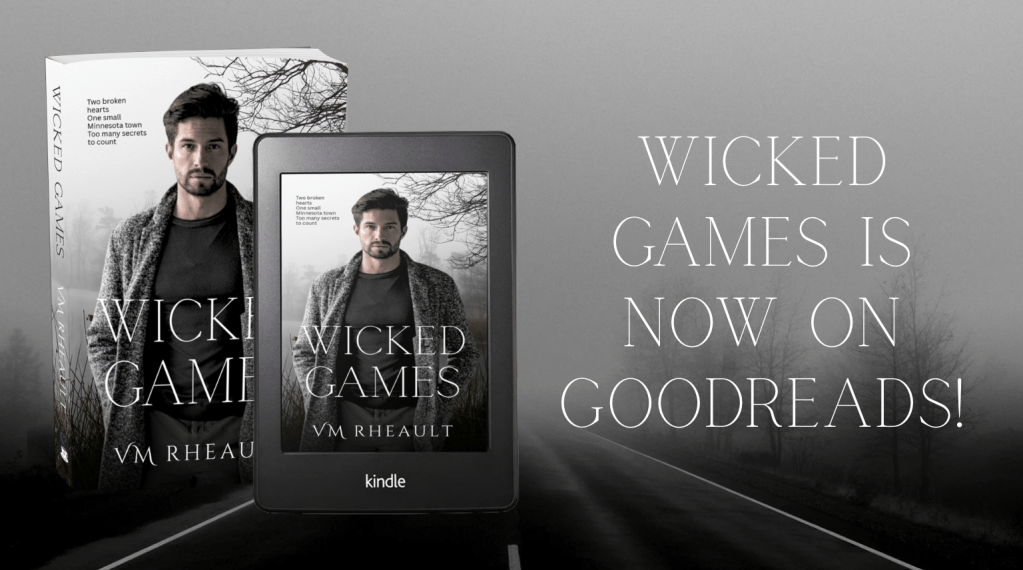 Promo graphic for Wicked Games by VM Rheault featuring the cover on a Kindle and paperback against a moody, foggy road background. text reads, wicked games is now on goodreads