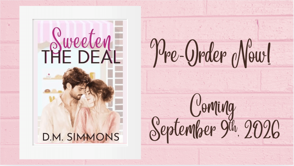 Promotional graphic for Sweeten the Deal by D.M. Simmons. The book cover appears in a white frame against a pink brick background with text reading "Pre-Order Now" and "Coming September 9th, 2026." The design reflects the novel's sweet bakery romance theme.